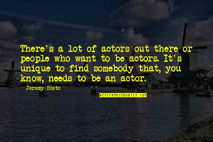 Pmh Atwater Quotes By Jeremy Sisto: There's a lot of actors out there or