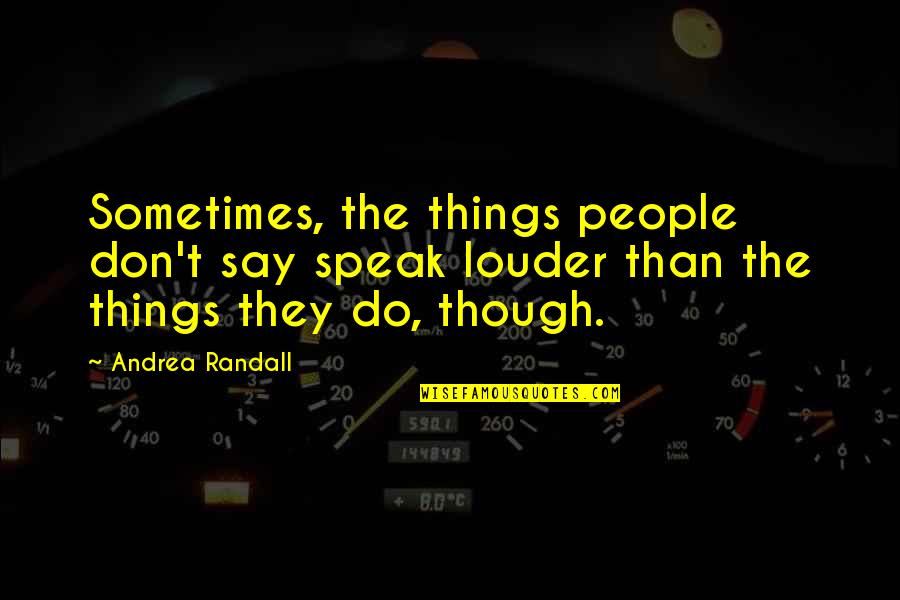 Pmmm Sayaka Quotes By Andrea Randall: Sometimes, the things people don't say speak louder