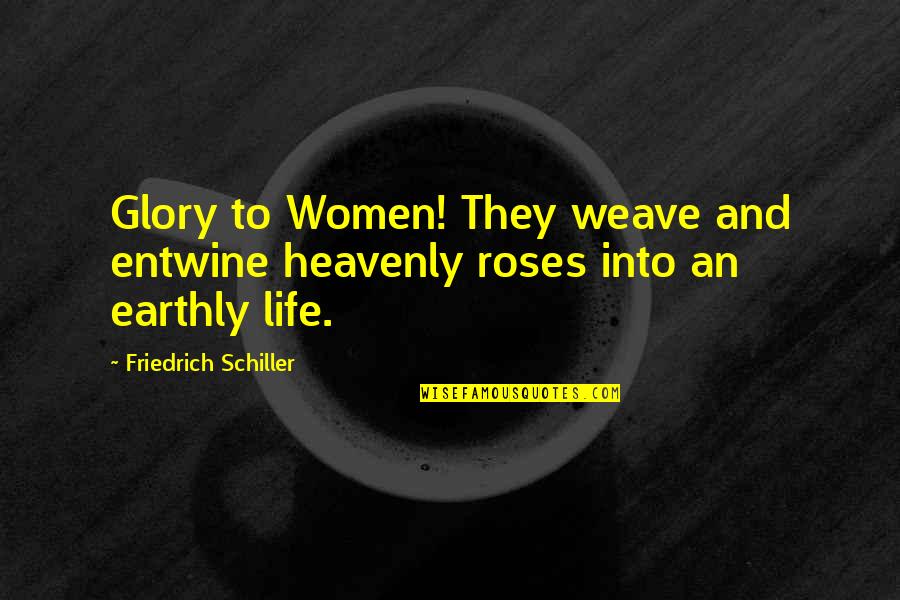 Pmp Funny Quotes By Friedrich Schiller: Glory to Women! They weave and entwine heavenly