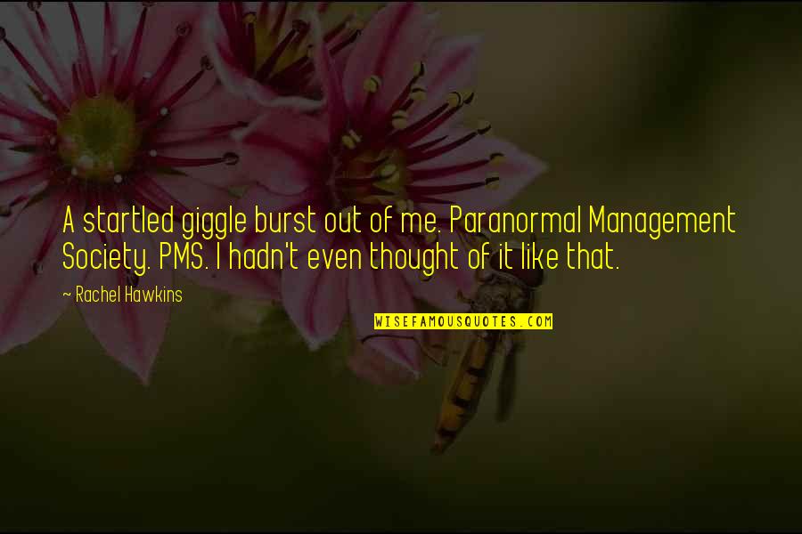 Pms Quotes By Rachel Hawkins: A startled giggle burst out of me. Paranormal