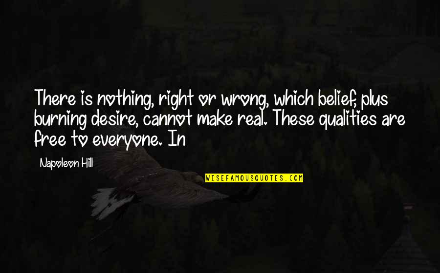 Pmt Quotes By Napoleon Hill: There is nothing, right or wrong, which belief,