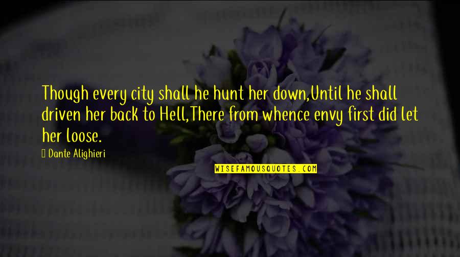 Pmu Quotes By Dante Alighieri: Though every city shall he hunt her down,Until Pmu Quotes By Dante Alighieri: Though every city shall he hunt her down,Until