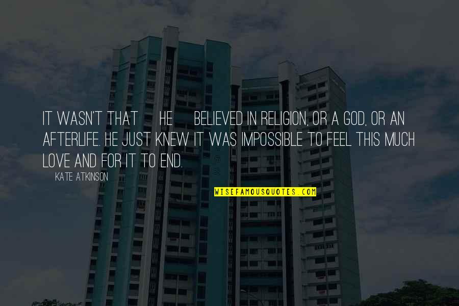 Pnc Mortgage Quote Quotes By Kate Atkinson: It wasn't that [he] believed in religion, or