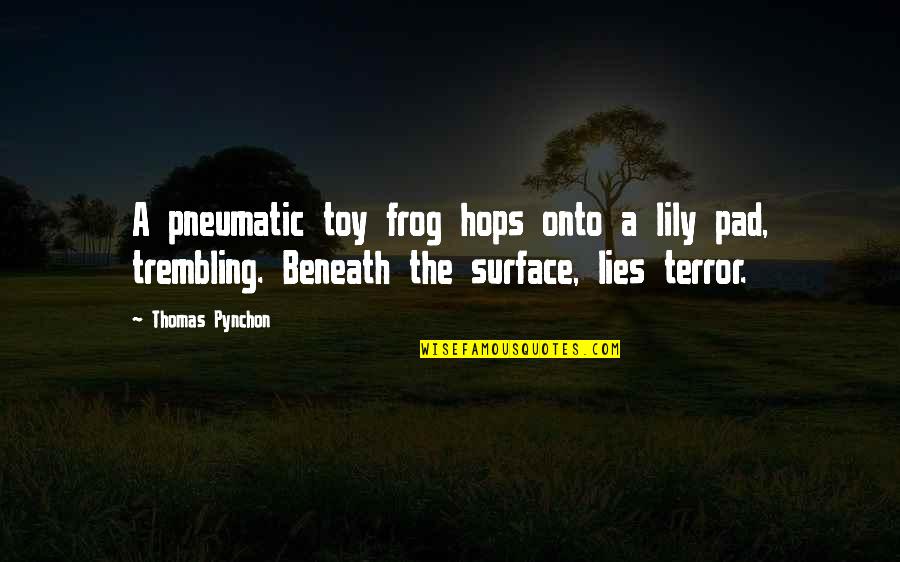 Pneumatic Quotes By Thomas Pynchon: A pneumatic toy frog hops onto a lily