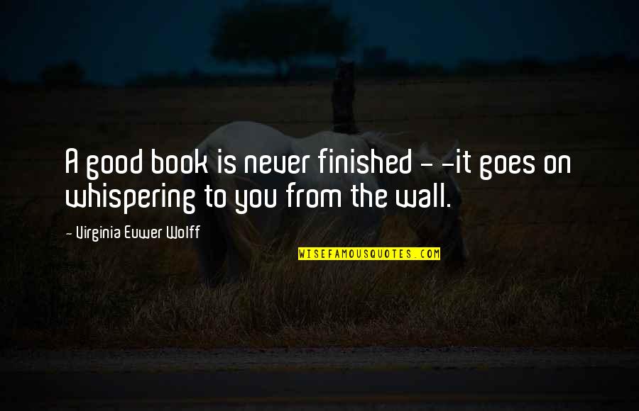 Pneumatology Define Quotes By Virginia Euwer Wolff: A good book is never finished - -it Pneumatology Define Quotes By Virginia Euwer Wolff: A good book is never finished - -it