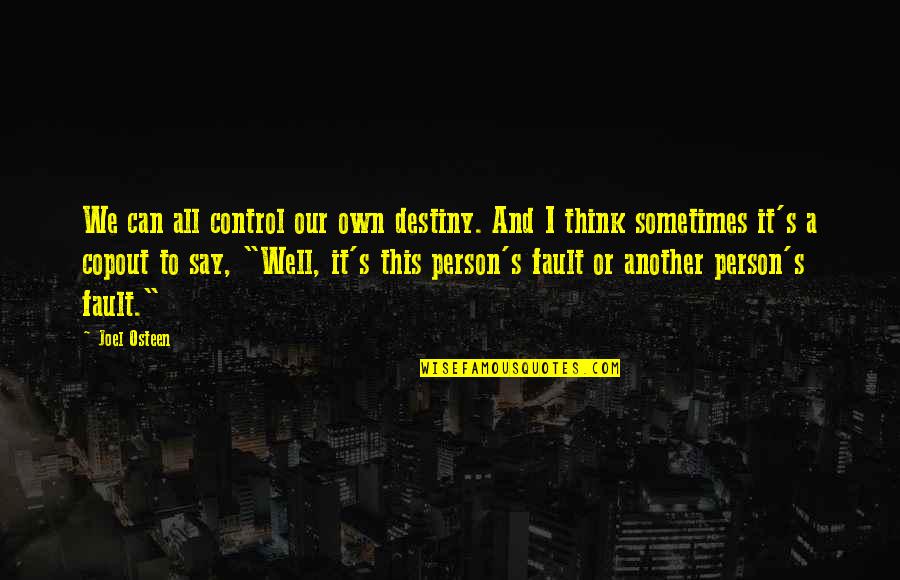 Pneumonia Shot Side Effects Quotes By Joel Osteen: We can all control our own destiny. And Pneumonia Shot Side Effects Quotes By Joel Osteen: We can all control our own destiny. And