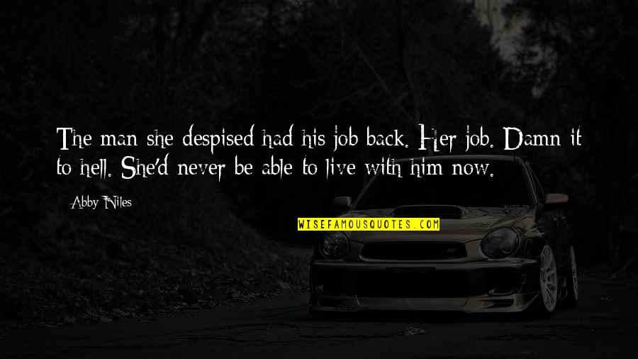 Pnr Quotes By Abby Niles: The man she despised had his job back.