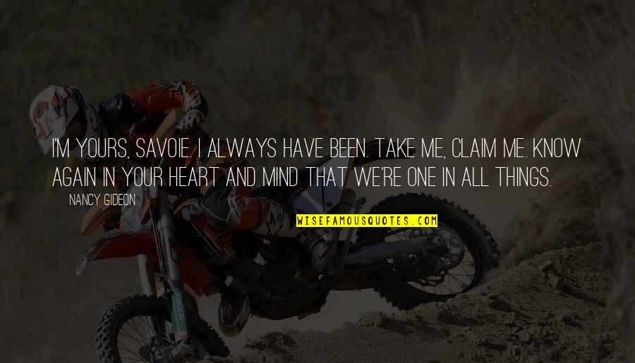 Pnr Quotes By Nancy Gideon: I'm yours, Savoie. I always have been. Take Pnr Quotes By Nancy Gideon: I'm yours, Savoie. I always have been. Take