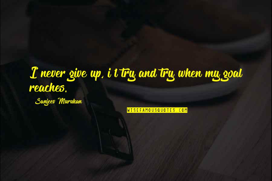 Pntrerst Quotes By Sanjeev Murukan: I never give up, i'l try and try