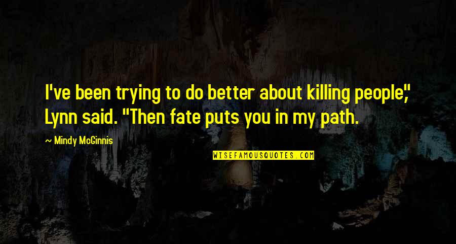 Pntrestt Quotes By Mindy McGinnis: I've been trying to do better about killing Pntrestt Quotes By Mindy McGinnis: I've been trying to do better about killing