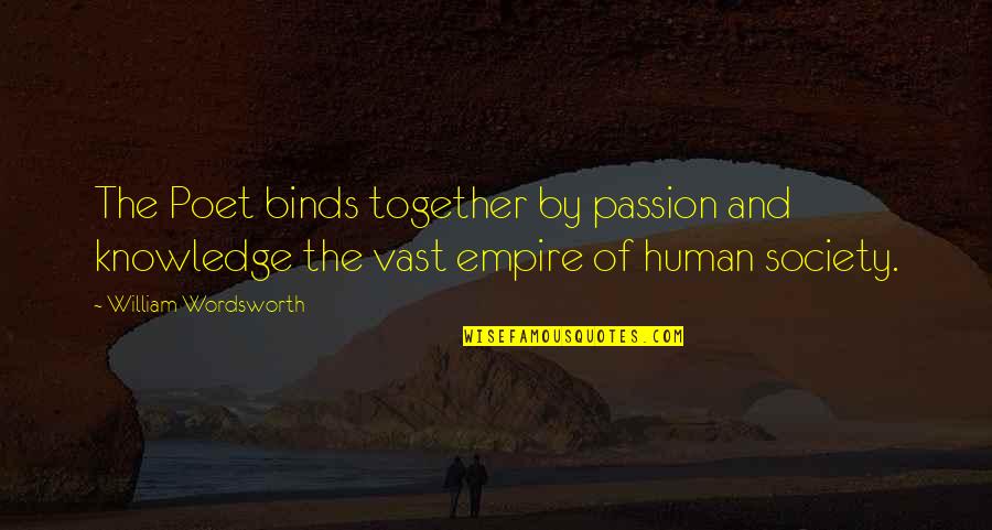Pnzgu Quotes By William Wordsworth: The Poet binds together by passion and knowledge Pnzgu Quotes By William Wordsworth: The Poet binds together by passion and knowledge