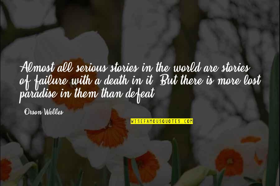 Po Nee Po Song Quotes By Orson Welles: Almost all serious stories in the world are Po Nee Po Song Quotes By Orson Welles: Almost all serious stories in the world are