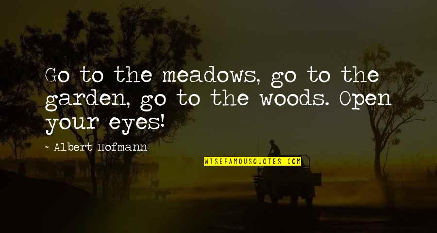 Poaching Elephants Quotes By Albert Hofmann: Go to the meadows, go to the garden,