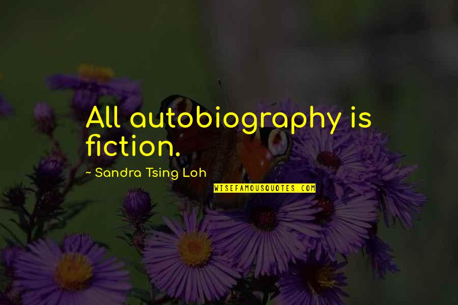 Poaching Elephants Quotes By Sandra Tsing Loh: All autobiography is fiction.