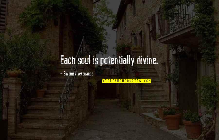 Pobby Wbko Quotes By Swami Vivekananda: Each soul is potentially divine. Pobby Wbko Quotes By Swami Vivekananda: Each soul is potentially divine.