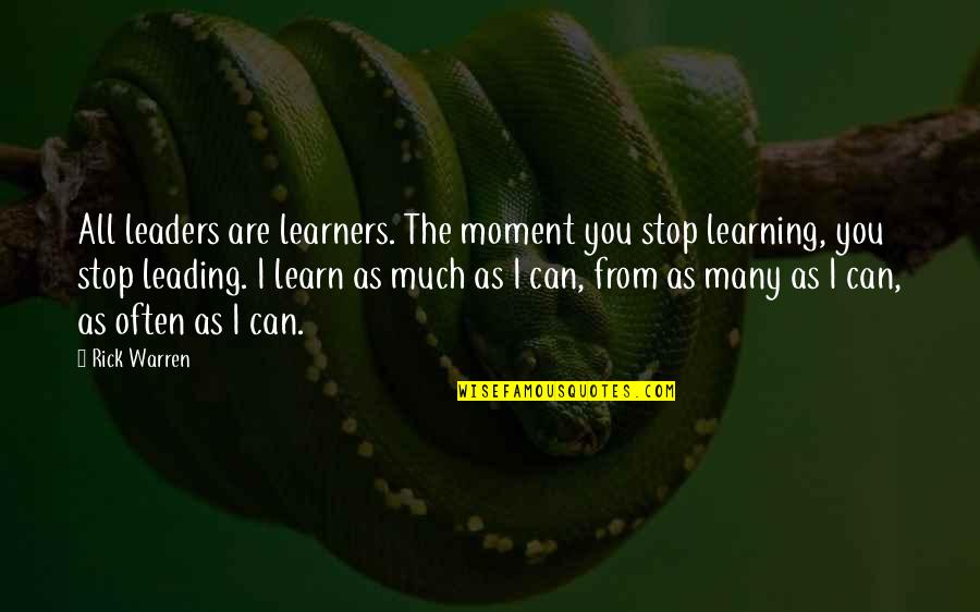 Pobede I Porazi Quotes By Rick Warren: All leaders are learners. The moment you stop