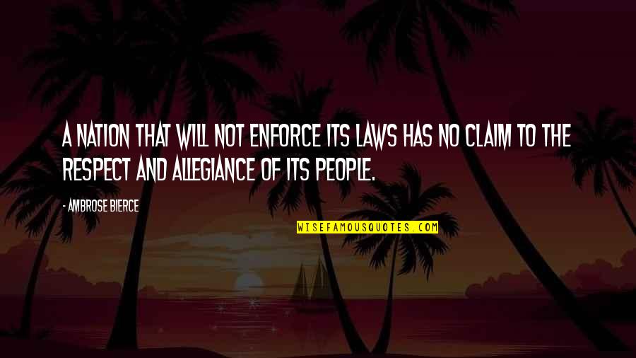 Pobeer Quotes By Ambrose Bierce: A nation that will not enforce its laws Pobeer Quotes By Ambrose Bierce: A nation that will not enforce its laws