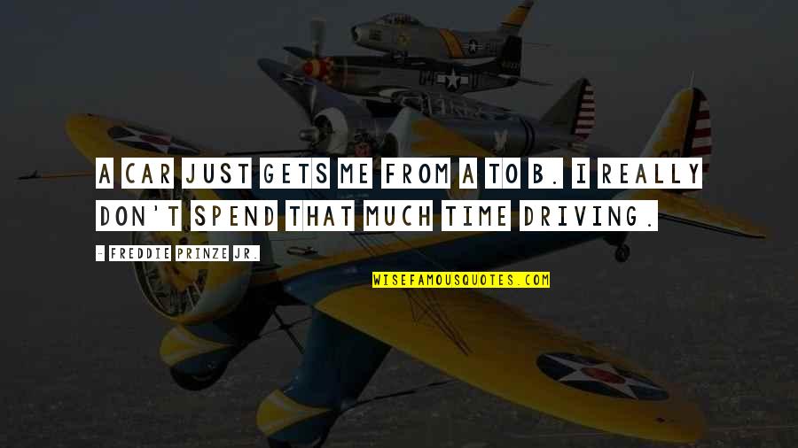 Poblaci N De China Quotes By Freddie Prinze Jr.: A car just gets me from A to Poblaci N De China Quotes By Freddie Prinze Jr.: A car just gets me from A to