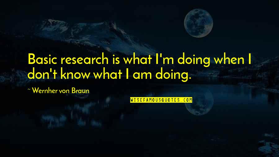 Poblocki Quotes By Wernher Von Braun: Basic research is what I'm doing when I