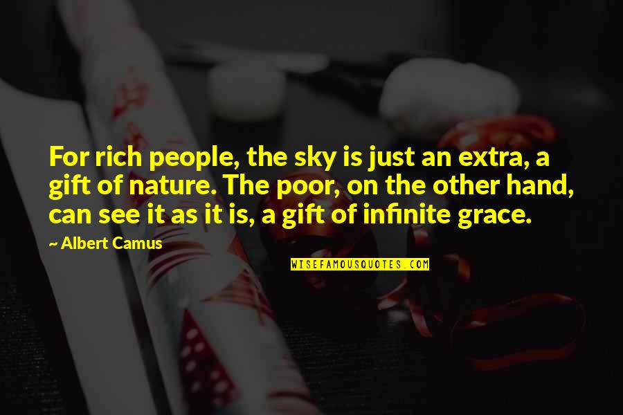 Pobre Ana Quotes By Albert Camus: For rich people, the sky is just an