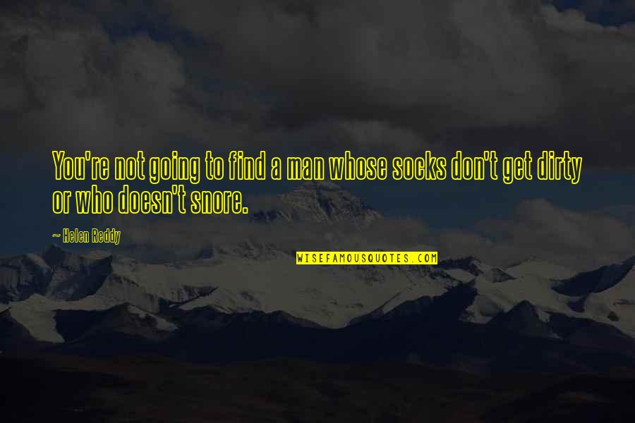 Pobre Pendejo Quotes By Helen Reddy: You're not going to find a man whose