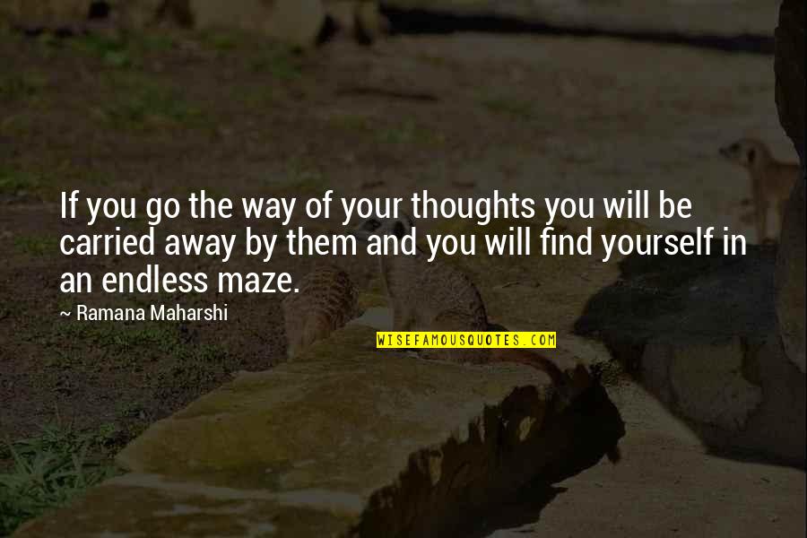 Poc Quotes By Ramana Maharshi: If you go the way of your thoughts