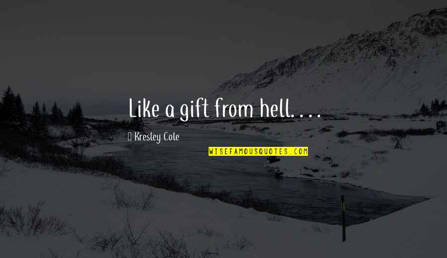 Pocahontas And John Smith Movie Quotes By Kresley Cole: Like a gift from hell. . . . Pocahontas And John Smith Movie Quotes By Kresley Cole: Like a gift from hell. . . .
