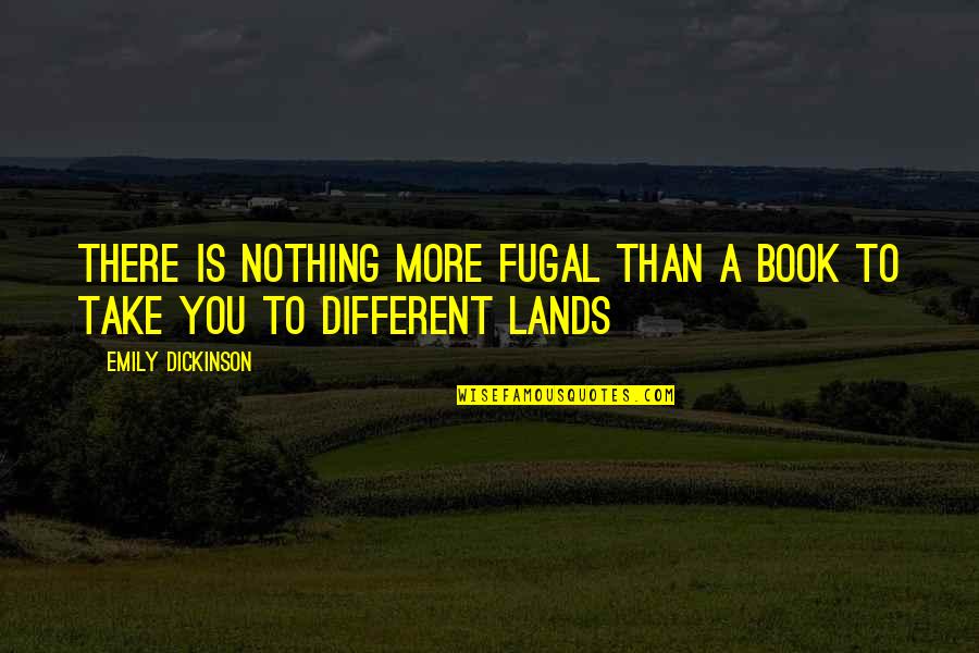 Pocahontas Compass Quotes By Emily Dickinson: There is nothing more fugal than a book Pocahontas Compass Quotes By Emily Dickinson: There is nothing more fugal than a book