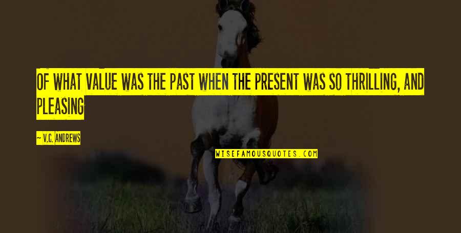Pocahontas Dreams Quotes By V.C. Andrews: Of what value was the past when the