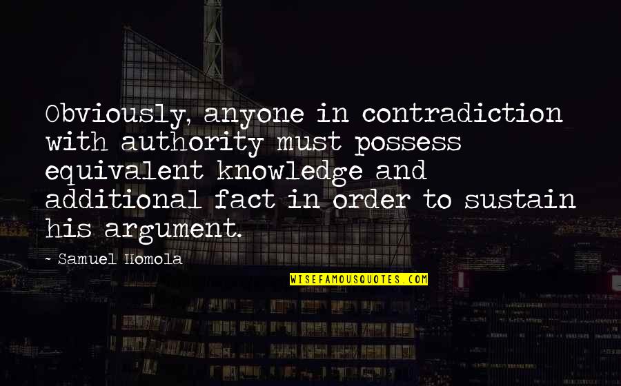 Pocarondas Quotes By Samuel Homola: Obviously, anyone in contradiction with authority must possess Pocarondas Quotes By Samuel Homola: Obviously, anyone in contradiction with authority must possess