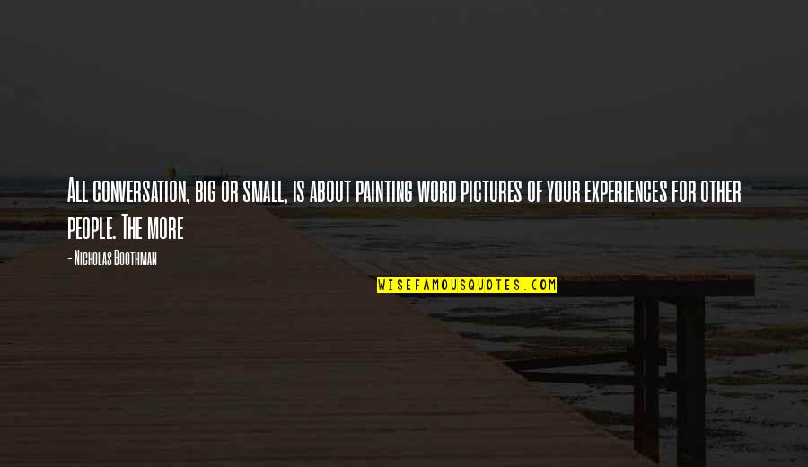 Pocatello Id Quotes By Nicholas Boothman: All conversation, big or small, is about painting Pocatello Id Quotes By Nicholas Boothman: All conversation, big or small, is about painting