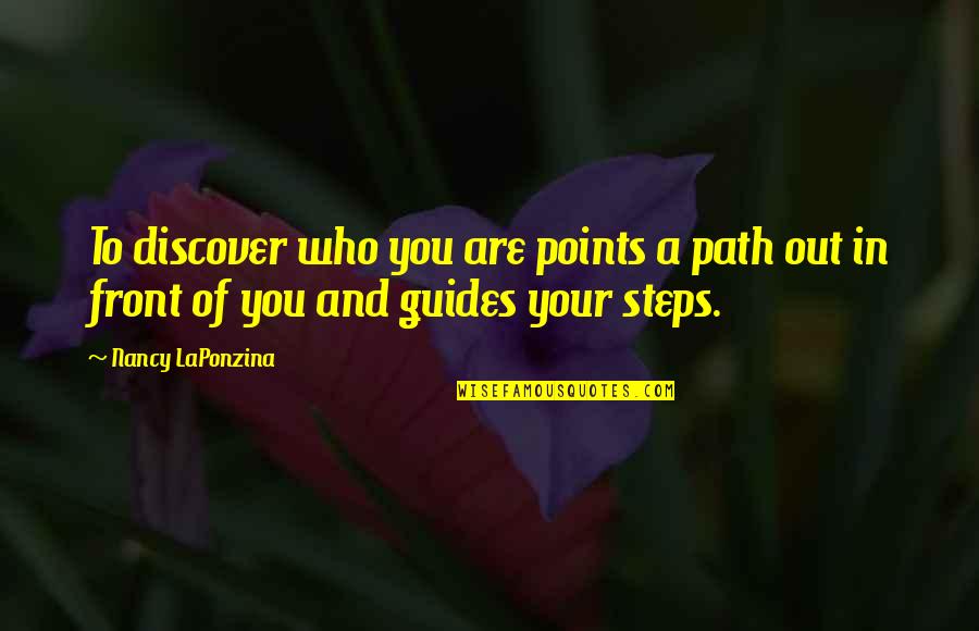 Pocharachet Quotes By Nancy LaPonzina: To discover who you are points a path