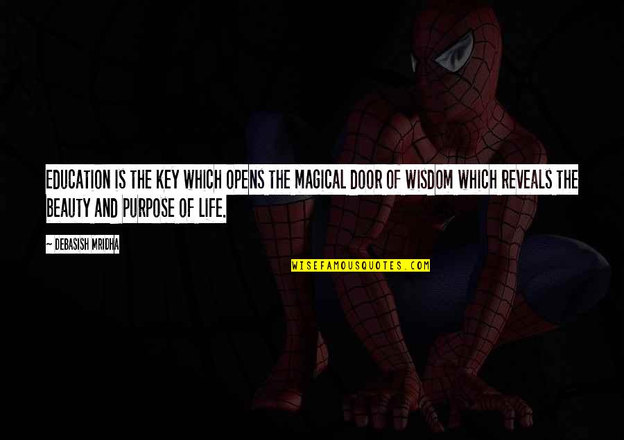 Pocher Quotes By Debasish Mridha: Education is the key which opens the magical Pocher Quotes By Debasish Mridha: Education is the key which opens the magical