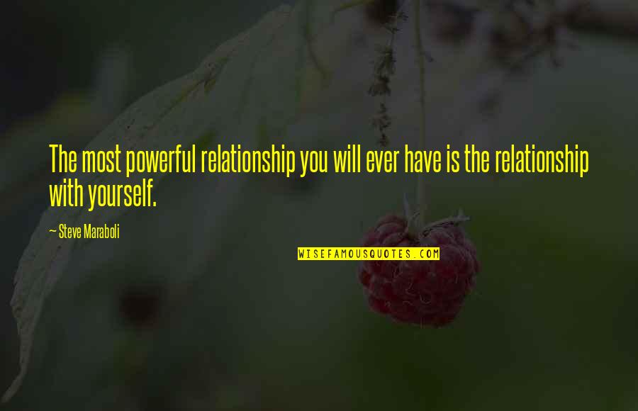 Pocherade Quotes By Steve Maraboli: The most powerful relationship you will ever have