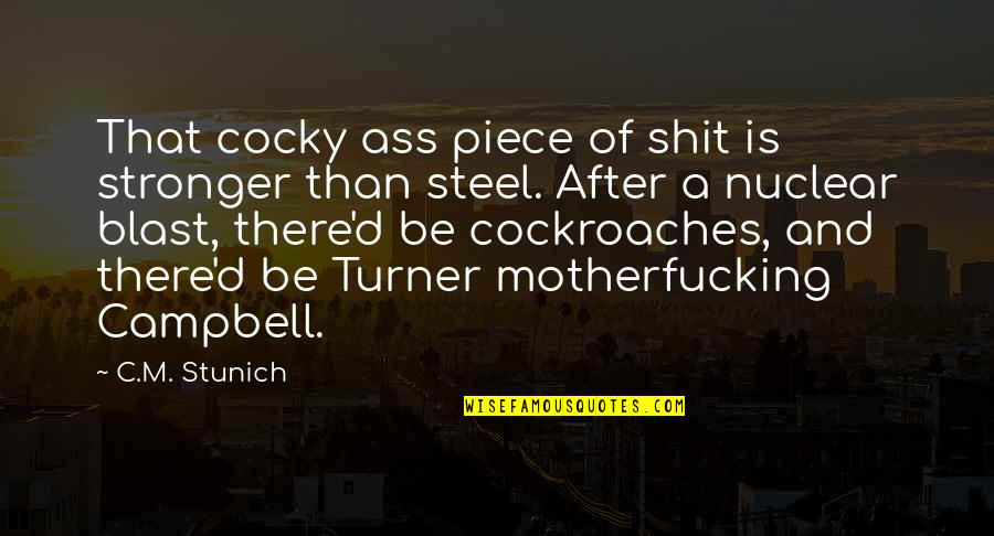 Pochhammer Matlab Quotes By C.M. Stunich: That cocky ass piece of shit is stronger