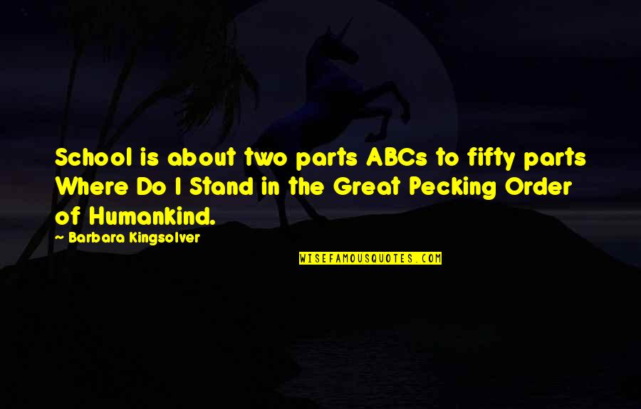 Pochins Quotes By Barbara Kingsolver: School is about two parts ABCs to fifty Pochins Quotes By Barbara Kingsolver: School is about two parts ABCs to fifty
