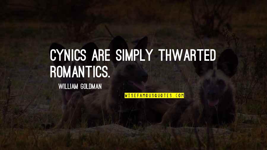 Pochod Quotes By William Goldman: Cynics are simply thwarted romantics.