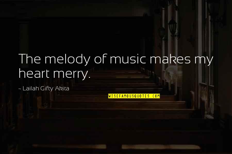 Pochybovat Anglicky Quotes By Lailah Gifty Akita: The melody of music makes my heart merry. Pochybovat Anglicky Quotes By Lailah Gifty Akita: The melody of music makes my heart merry.