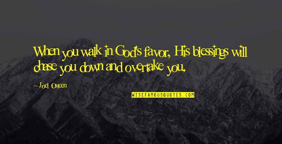 Pocig Wykolejony Quotes By Joel Osteen: When you walk in God's favor, His blessings