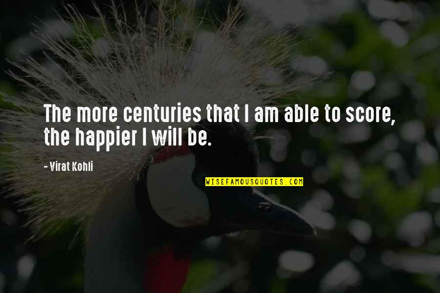 Pocig Wykolejony Quotes By Virat Kohli: The more centuries that I am able to