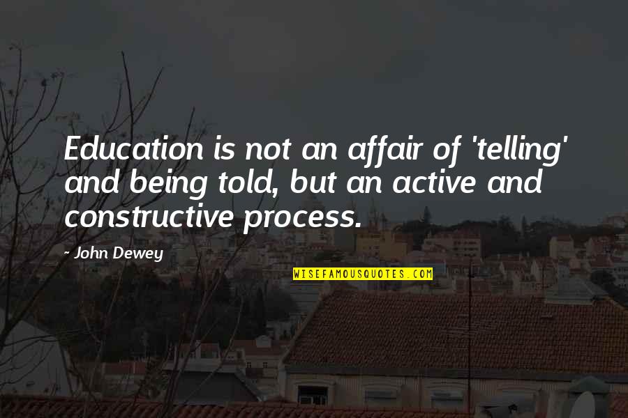 Pocity Kontrafakt Quotes By John Dewey: Education is not an affair of 'telling' and Pocity Kontrafakt Quotes By John Dewey: Education is not an affair of 'telling' and
