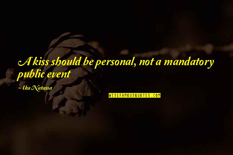 Pocity Quotes By Ika Natassa: A kiss should be personal, not a mandatory Pocity Quotes By Ika Natassa: A kiss should be personal, not a mandatory