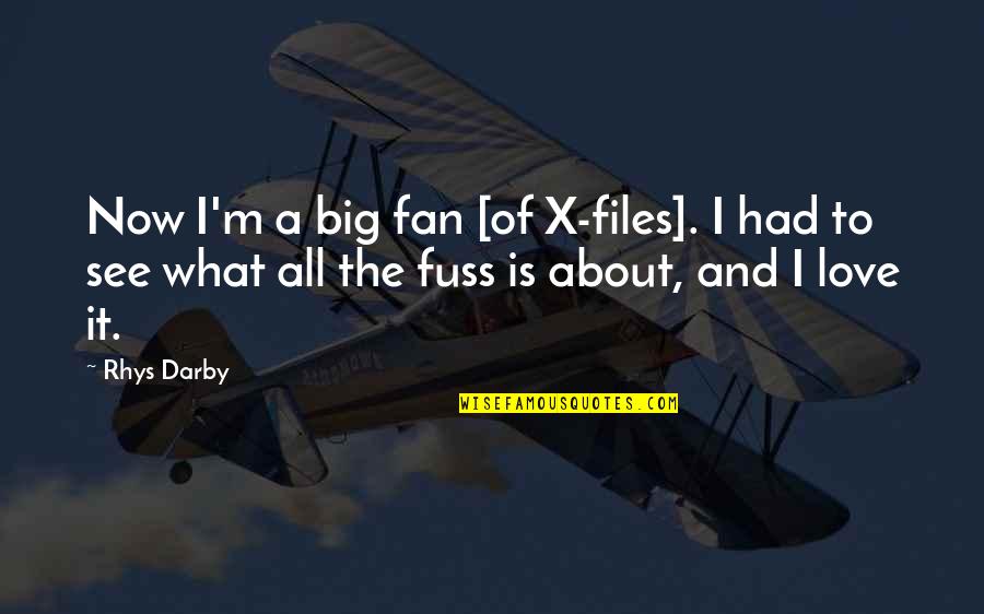 Pocket Knife Quotes By Rhys Darby: Now I'm a big fan [of X-files]. I