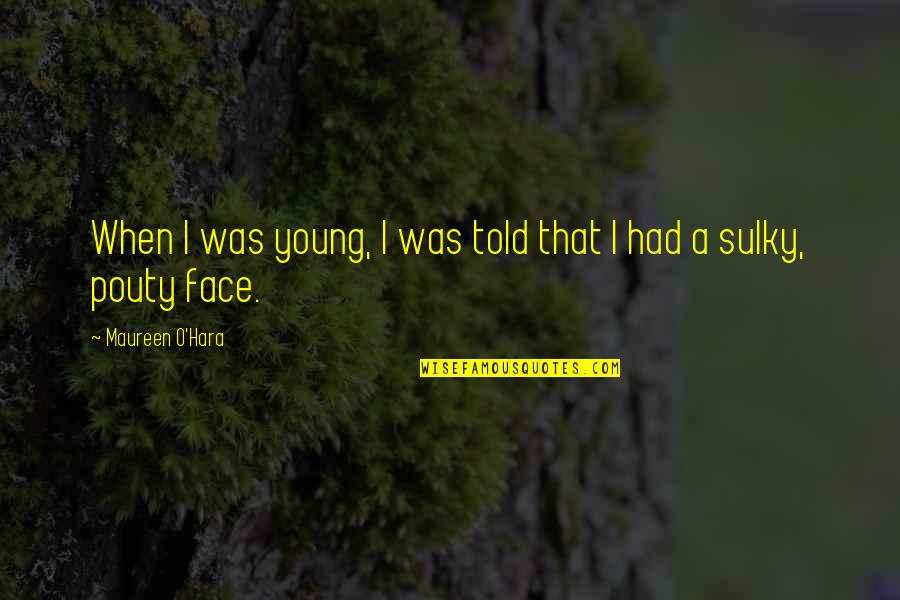 Pocket Listing Quotes By Maureen O'Hara: When I was young, I was told that Pocket Listing Quotes By Maureen O'Hara: When I was young, I was told that