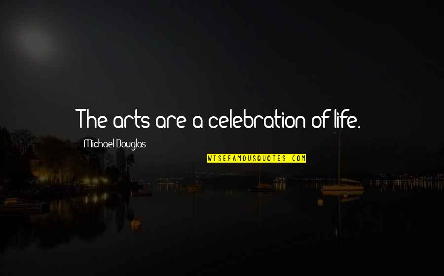 Pocket Listing Quotes By Michael Douglas: The arts are a celebration of life. Pocket Listing Quotes By Michael Douglas: The arts are a celebration of life.