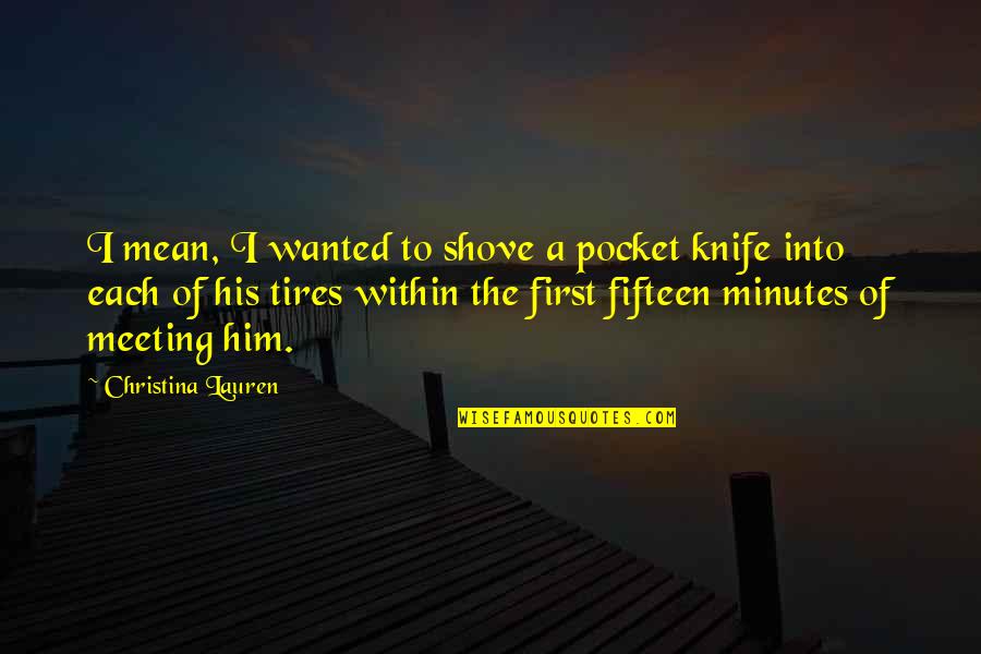 Pocket Quotes By Christina Lauren: I mean, I wanted to shove a pocket Pocket Quotes By Christina Lauren: I mean, I wanted to shove a pocket