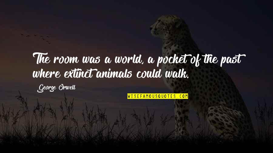 Pocket Quotes By George Orwell: The room was a world, a pocket of