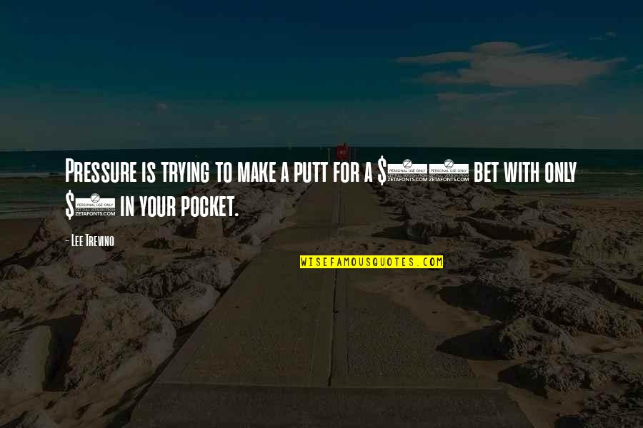 Pocket Quotes By Lee Trevino: Pressure is trying to make a putt for Pocket Quotes By Lee Trevino: Pressure is trying to make a putt for