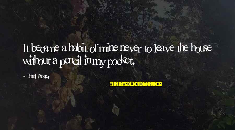 Pocket Quotes By Paul Auster: It became a habit of mine never to Pocket Quotes By Paul Auster: It became a habit of mine never to