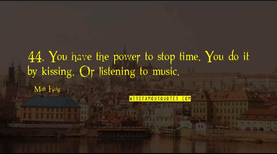 Pocketed Quotes By Matt Haig: 44. You have the power to stop time.